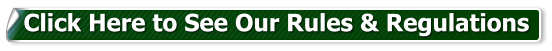 Click Here to See Our Rules & Regulations